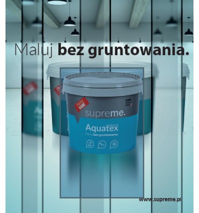 Supreme. Aquatex - krzemianowa farba ekologiczna! Eko! Antyrefleksyjna!'