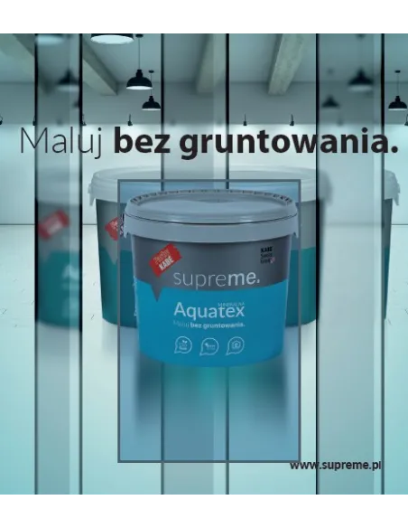 Supreme. Aquatex - krzemianowa farba ekologiczna! Eko! Antyrefleksyjna!'